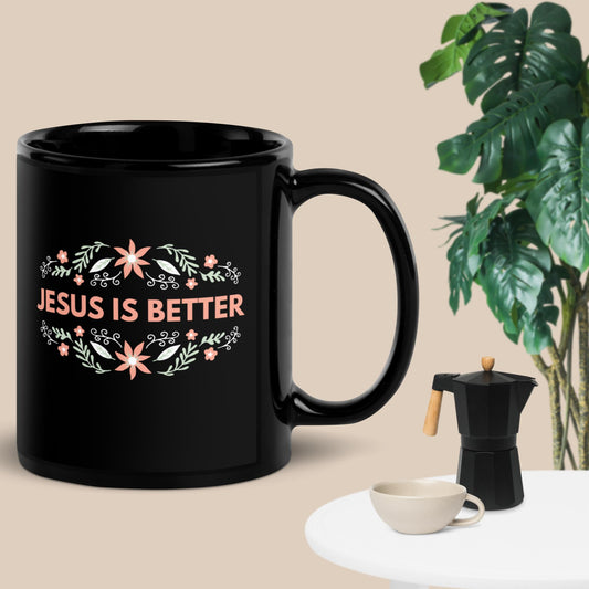 Jesus is Better Black Glossy Mug